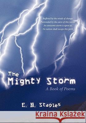 The Mighty Storm: A Book of Poems E. B. Staples 9781452027814 AuthorHouse - książka