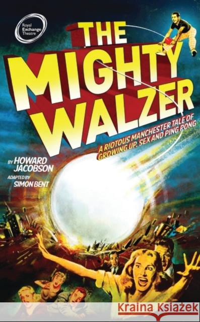 The Mighty Walzer Howard Jacobson Simon Bent 9781783198344 Oberon Books - książka
