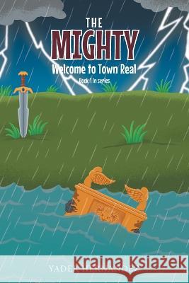 The Mighty: Welcome to Town Real Yader Hernandez 9781684986637 Hawes & Jenkins Publishing, Inc. - książka