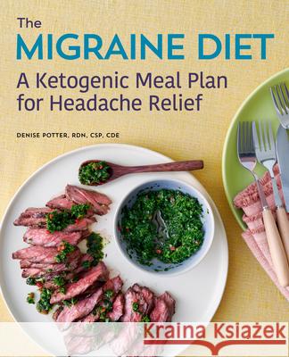 The Migraine Diet: A Ketogenic Meal Plan for Headache Relief Denise, Rdn CSP Cde Potter 9781641529617 Rockridge Press - książka