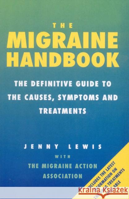 The Migraine Handbook : The Definitive Guide to the Causes, Symptoms and Treatments Jenny Lewis The British Migraine Association 9780091816667 EBURY PRESS - książka