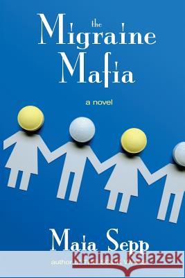 The Migraine Mafia Maia Sepp 9781494315931 Createspace - książka