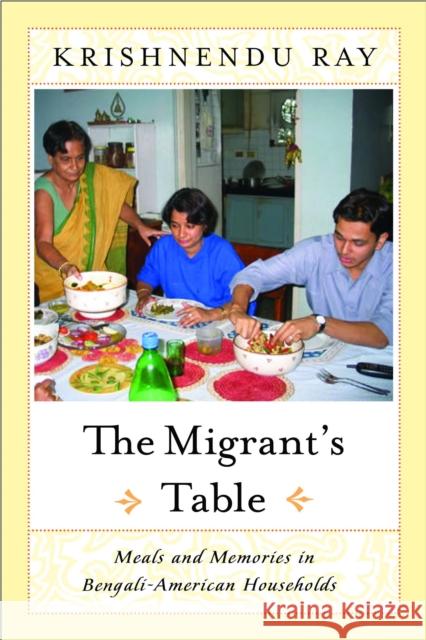 The Migrants Table: Meals and Memories in Ray, Krishnendu 9781592130962 Temple University Press - książka