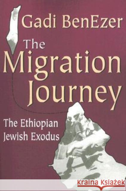 The Migration Journey: The Ethiopian Jewish Exodus Miller, Stephen 9781412804868 Transaction Publishers - książka