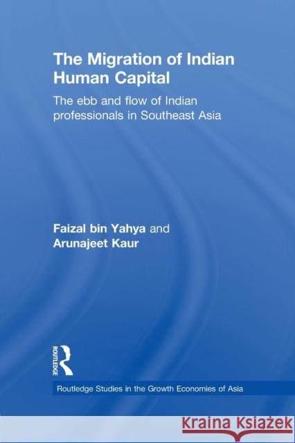 The Migration of Indian Human Capital: The Ebb and Flow of Indian Professionals in Southeast Asia Bin Yahya, Faizal 9781138843905 Routledge - książka
