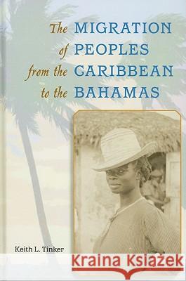 The Migration of Peoples from the Caribbean to the Bahamas Keith L. Tinker 9780813035314 University Press of Florida - książka