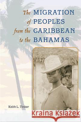 The Migration of Peoples from the Caribbean to the Bahamas Tinker, Keith L. 9780813062129 University Press of Florida - książka