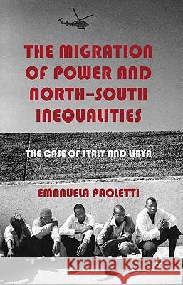 The Migration of Power and North-South Inequalities: The Case of Italy and Libya Paoletti, E. 9780230249264 Palgrave MacMillan - książka