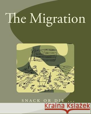 The Migration: Snack or Die ... Scott Klatt 9781533529275 Createspace Independent Publishing Platform - książka