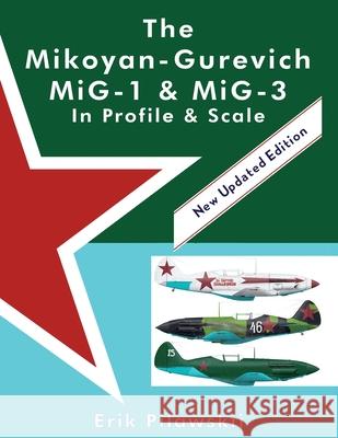 The Mikoyan-Gurevich MiG-1 & MiG-3 In Profile & Scale Erik Pilawskii 9781667122625 Lulu.com - książka