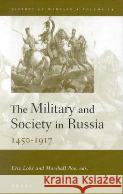 The Military and Society in Russia, 1450-1917 E. Lohr M. Poe Eric Lohr 9789004122734 Brill Academic Publishers - książka
