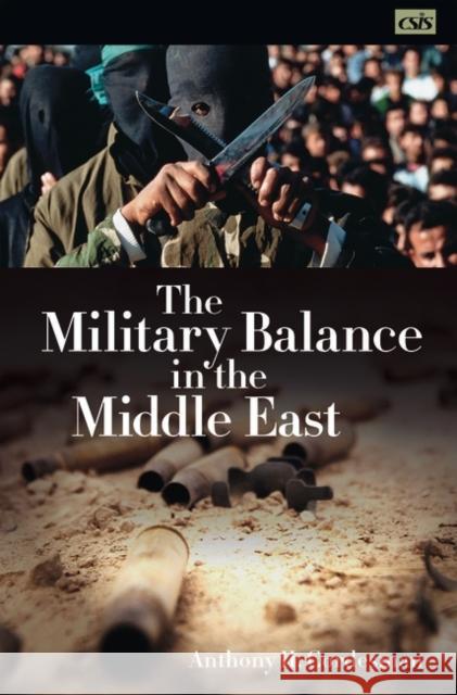 The Military Balance in the Middle East Anthony H. Cordesman 9780275983994 Praeger Publishers - książka