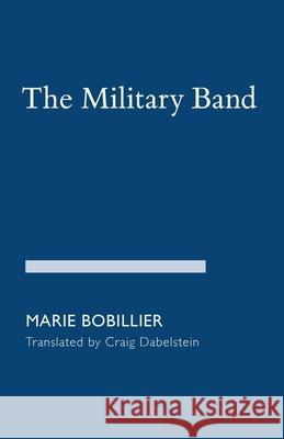 The Military Band Marie Bobillier Craig Dabelstein 9781936512973 Maxime's Music - książka