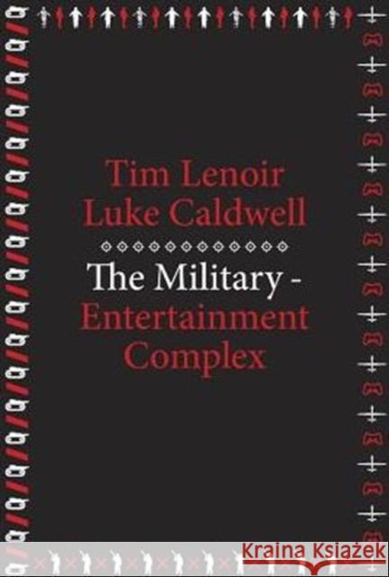 The Military-Entertainment Complex Timothy Lenoir Tim Lenoir Luke Caldwell 9780674724983 Harvard University Press - książka