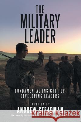 The Military Leader: Fundamental Insight for Developing Leaders Andrew Steadman, General David G Perkins (Ret) 9781973628996 WestBow Press - książka