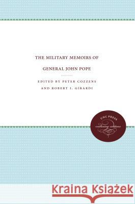 The Military Memoirs of General John Pope Peter Cozzens Robert I. Girardi 9780807865248 University of North Carolina Press - książka