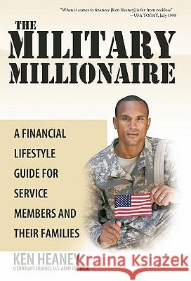 The Military Millionaire: A Financial Lifestyle Guide for Service Members and Their Families Heaney, Ken 9781426943447 Trafford Publishing - książka