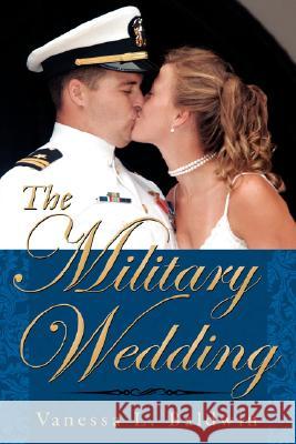 The Military Wedding Vanessa L. Baldwin 9781434317957 Authorhouse - książka