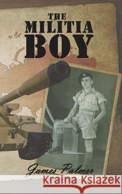 The Militia Boy Palmer, James 9781788232265 Austin Macauley Publishers - książka