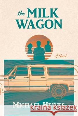 The Milk Wagon Michael Hewes 9781647041106 Bublish, Inc. - książka