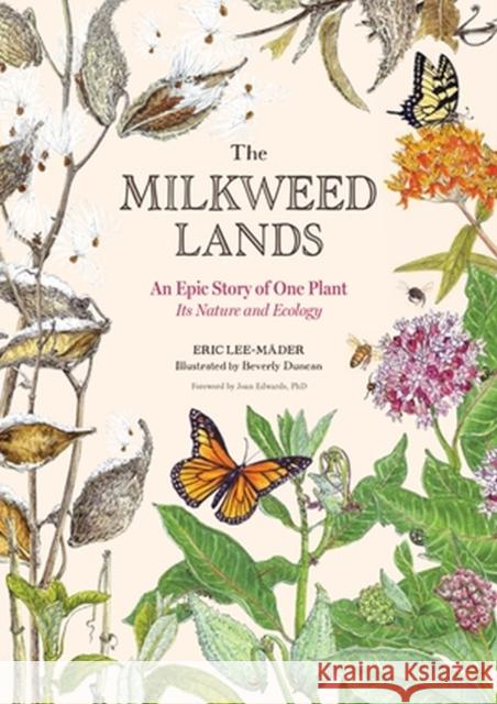 The Milkweed Lands: An Epic Story of One Plant: Its Nature and Ecology Eric Lee-Mader 9781635864366 Workman Publishing - książka