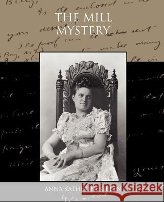 The Mill Mystery Anna Katharine Green 9781438574219 Book Jungle - książka