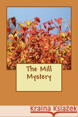 The Mill Mystery Anna Katharine Green 9781979964029 Createspace Independent Publishing Platform - książka