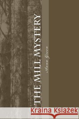 The Mill Mystery Anna Katharine Green 9781983830419 Createspace Independent Publishing Platform - książka