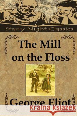 The Mill on the Floss George Eliot Richard S. Hartmetz 9781490405421 Createspace - książka