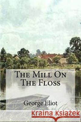 The Mill On The Floss Hollybook 9781530294442 Createspace Independent Publishing Platform - książka