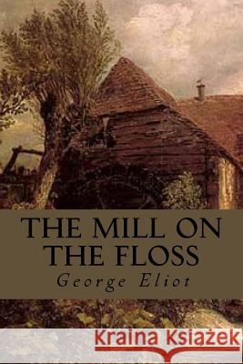 The Mill on the Floss George Eliot 9781535234863 Createspace Independent Publishing Platform - książka