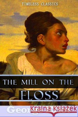 The Mill on the Floss George Eliot 9781539132615 Createspace Independent Publishing Platform - książka