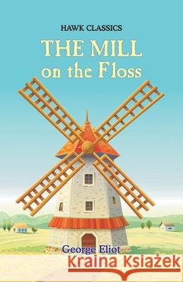 The Mill on the Floss George Eliot 9789388318549 Hawk Press - książka