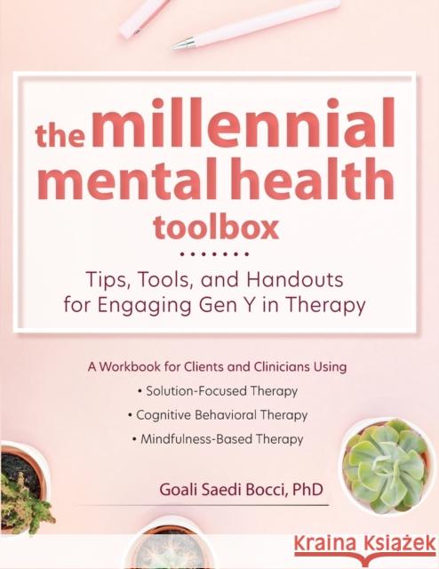 The Millennial Mental Health Toolbox: Tips, Tools, and Handouts for Engaging Gen Y in Therapy Goali Saedi Bocci 9781683732839 Pesi Publishing & Media - książka