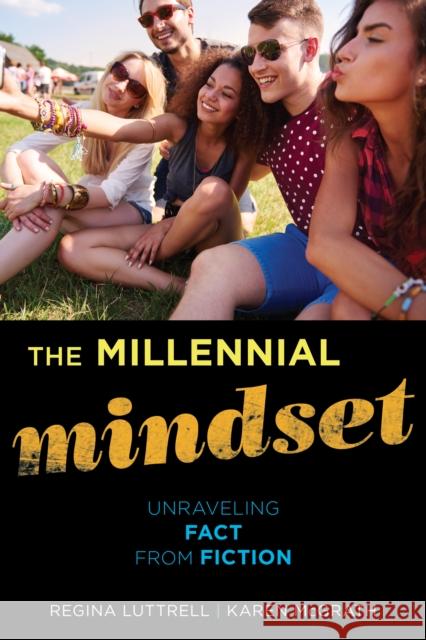 The Millennial Mindset: Unraveling Fact from Fiction Regina Luttrell Karen McGrath 9781442245174 Rowman & Littlefield Publishers - książka