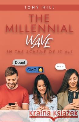 The Millennial Wave: In the Scheme of It All Tony Hill 9781637690840 Trilogy Christian Publishing - książka