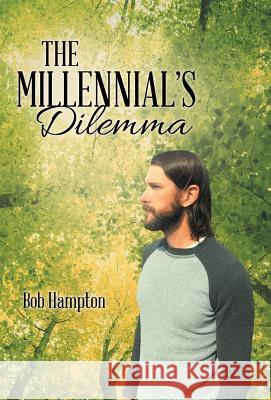 The Millennial's Dilemma Bob Hampton 9781512789874 WestBow Press - książka