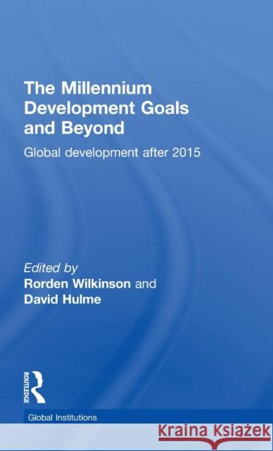 The Millennium Development Goals and Beyond: Global Development After 2015 Wilkinson, Rorden 9780415621632 Routledge - książka