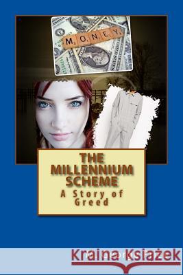 The Millennium Scheme: A Story of Greed M. George Price Wes Wise Wes Wise 9781530302154 Createspace Independent Publishing Platform - książka
