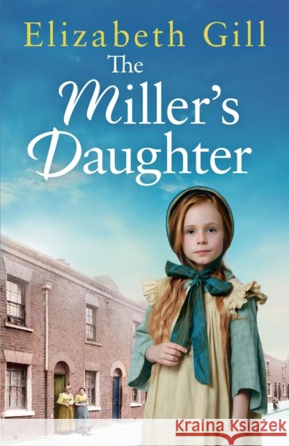 The Miller's Daughter: Will she be forever destined to the workhouse? Elizabeth Gill 9781787473461 Quercus Publishing - książka