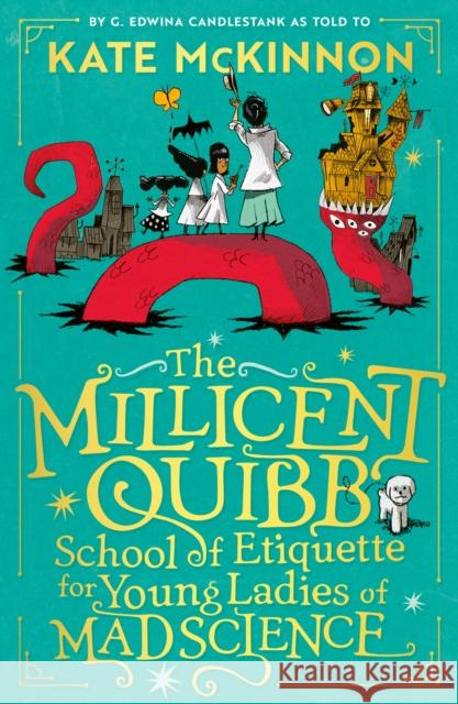The Millicent Quibb School of Etiquette for Young Ladies of Mad Science Kate McKinnon 9780008710644 HarperCollins Publishers - książka
