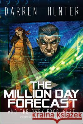 The Million Day Forecast and the Dark Exoplanet Darren Hunter 9781544934204 Createspace Independent Publishing Platform - książka