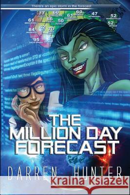 The Million Day Forecast: There's an Epic Storm in the Forecast MR Darren G. Hunter 9781511954921 Createspace - książka