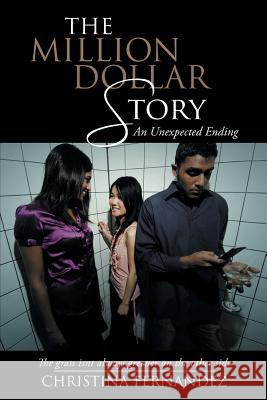 The Million Dollar Story: An Unexpected Ending Christina Fernandez 9781491716960 iUniverse.com - książka