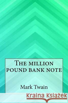 The Million Pound Bank Note Mark Twain 9781546880011 Createspace Independent Publishing Platform - książka