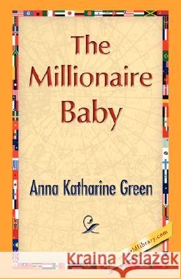 The Millionaire Baby Katharine Green Ann 9781421896137 1st World Library - książka