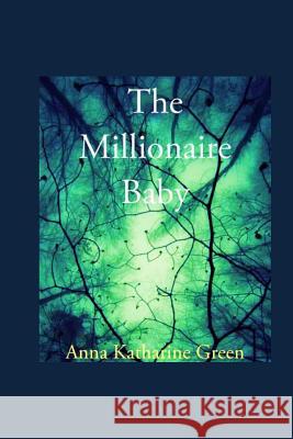 The Millionaire Baby Anna Katharine Green 9781537356334 Createspace Independent Publishing Platform - książka