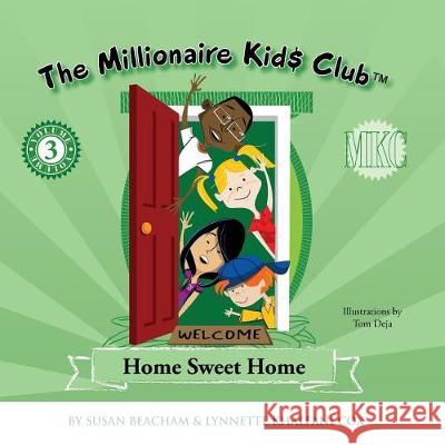 The Millionaire Kids Club: Home Sweet Home Lynnette Khalfani-Cox Susan Beacham 9781932450163 Advantage World Press - książka