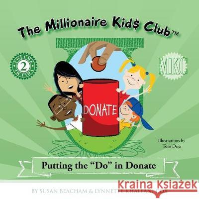 the Millionaire Kids Club: Putting the Do in Donate Lynnette Khalfani-Cox, Susan Beacham 9781932450156 Advantage World Press - książka