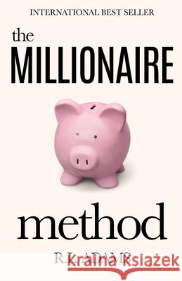 The Millionaire Method: How to get out of Debt and Earn Financial Freedom by Understanding the Psychology of the Millionaire Mind Adams, R. L. 9781490431567 Createspace - książka